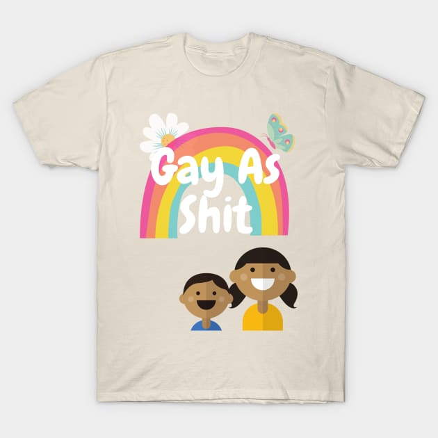 Gay As Sh*t T-Shirt by DennisMcCarson